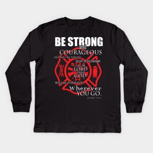Firefighter t shirt   be strong Kids Long Sleeve T-Shirt